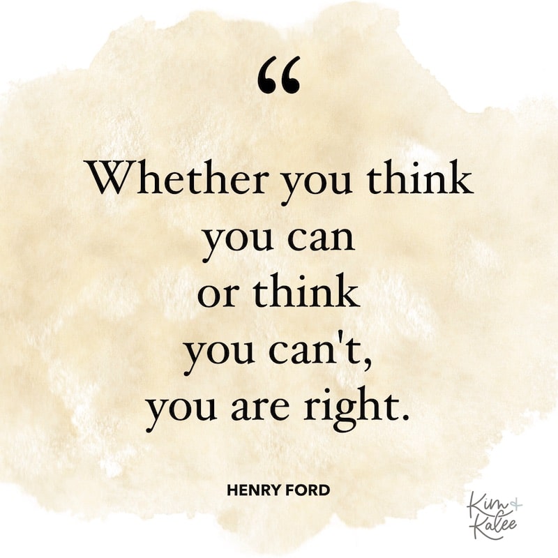 Whether you think you can or think you can't, you are right. - Henry Ford