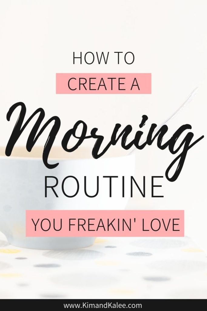 Image that reads How to Create a Morning Routine You Freakin' Love