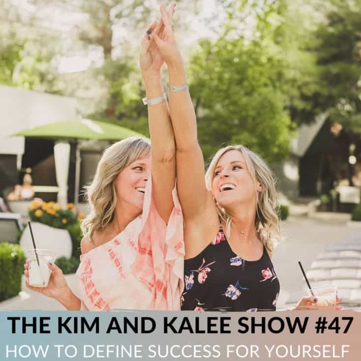 how-to-define-success-for-yourself-the-kim-and-kalee-show-47