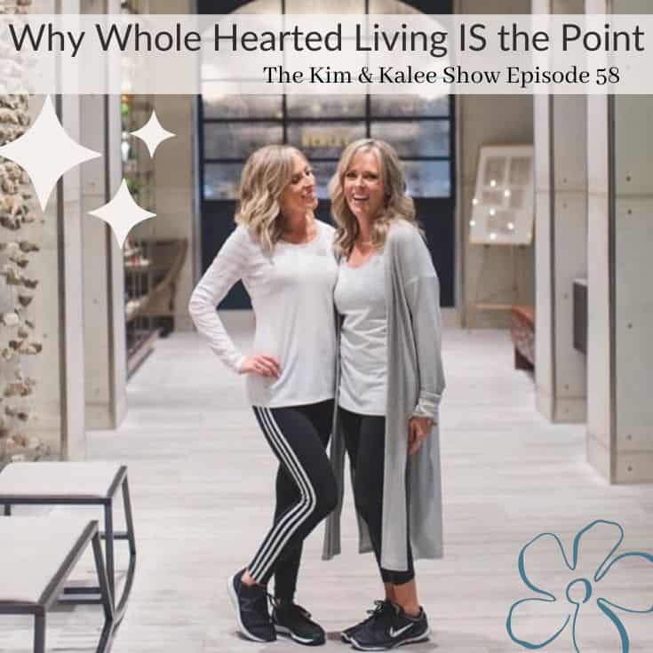 Kim & Kalee standing together with text overlay Why Whole Hearted Living IS the Point