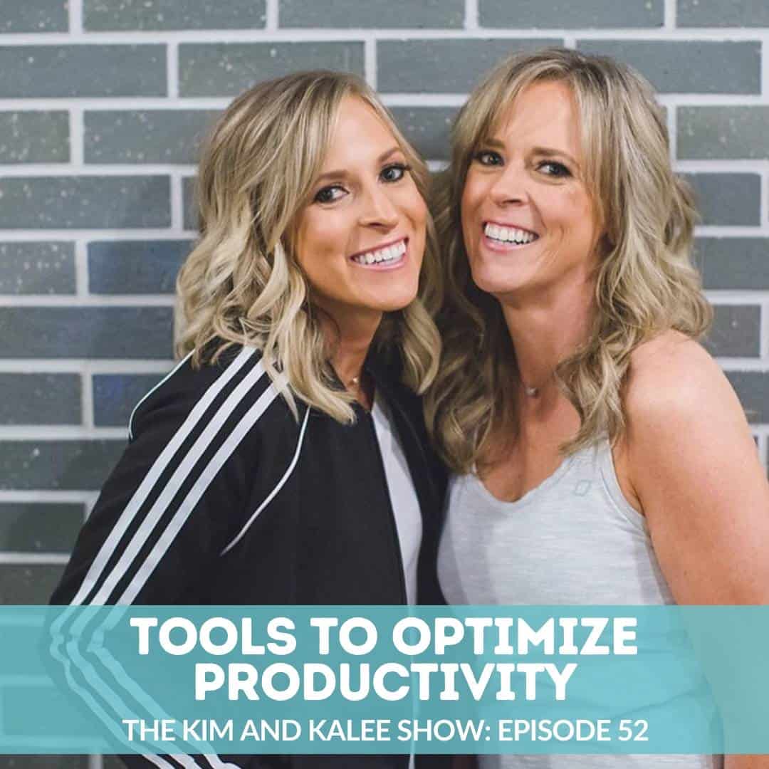 Kim and Kalee headshot with the words Tools to Optimize Productivity The Kim and Kalee Show Episode 52