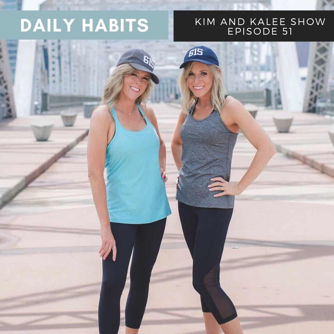 Kim and Kalee Outside in Nashville - Words say "Daily Habits The Kim and Kalee Show Episode 51"