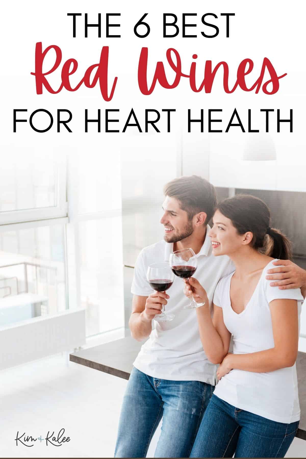 a couple drinking red wine at home with the text overlay: the 6 best red wines for heart health