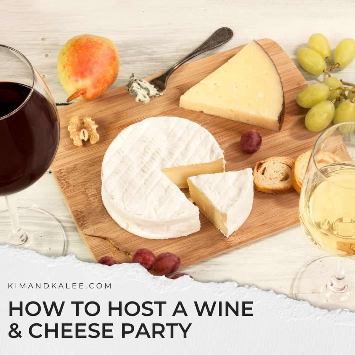 blocks of cheese with red and white wines with the text overlay "how to host a wine and cheese party"