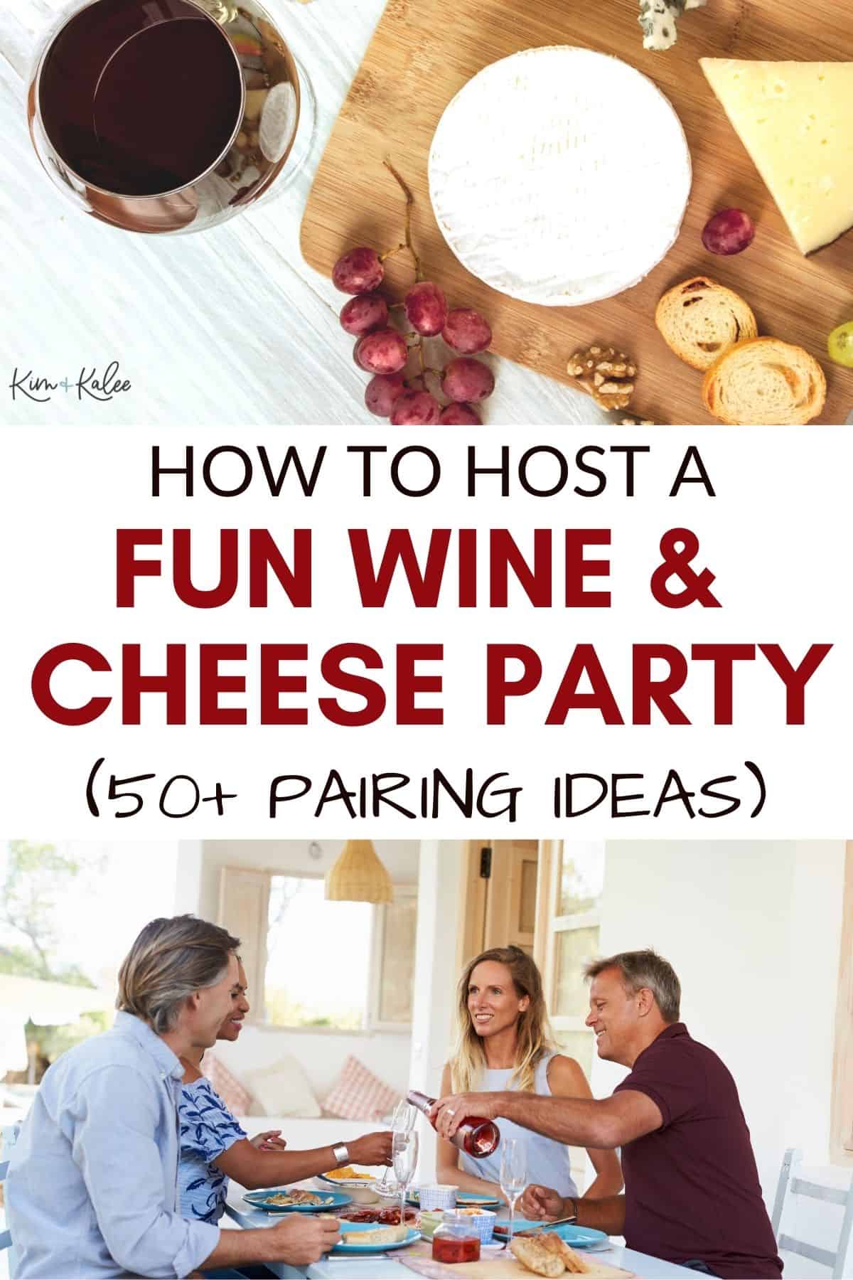 collage of wine, cheese, and 4 friends getting together -- the text overlay "how to host a fun wine and cheese party with 50+ pairing ideas)