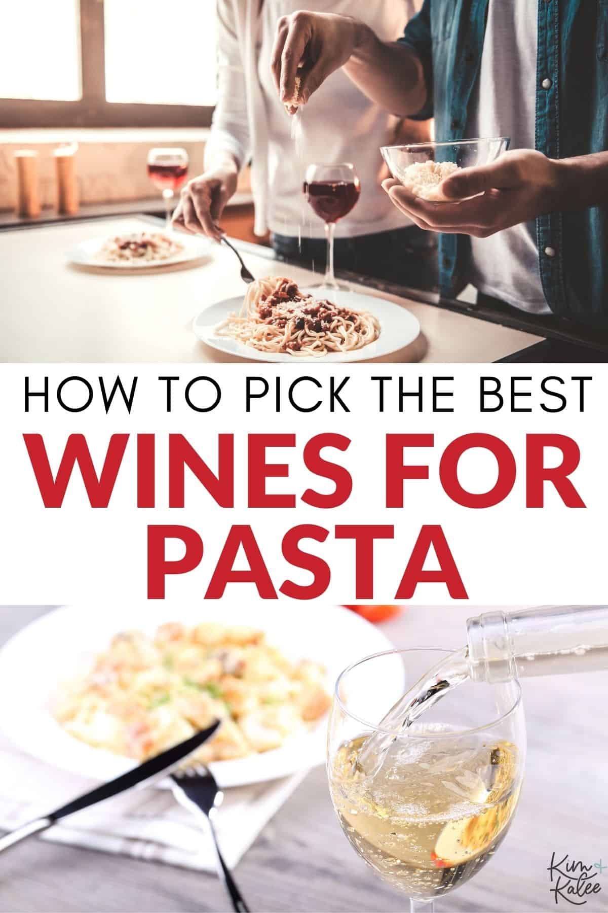 collage of a couple pouring red wine with pasta and a glass of white wine with pasta - text overlay "How to Pick the Best Wines for Pasta"