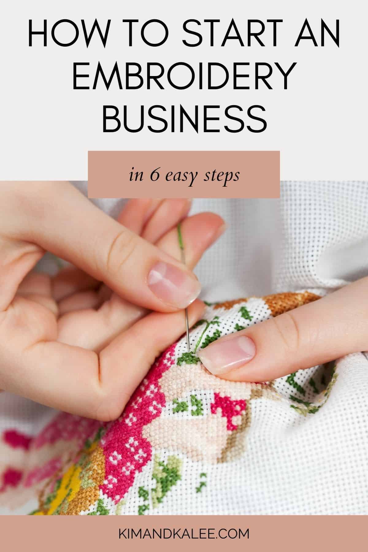 woman doing needle work with the text overlay How to Start an Embroidery Business at Home in 6 simple steps