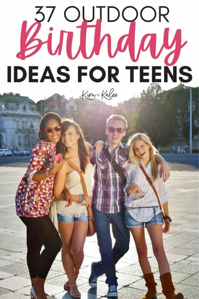 group of teens with the text overlay "37 Cool Outdoor Birthday Party Ideas for Teens"