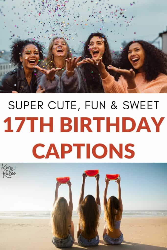 collage of two groups of teenage girls celebrating - one with confetti and the other with watermelon slices on the beach. text overlay - instagram 17th birthday quotes
