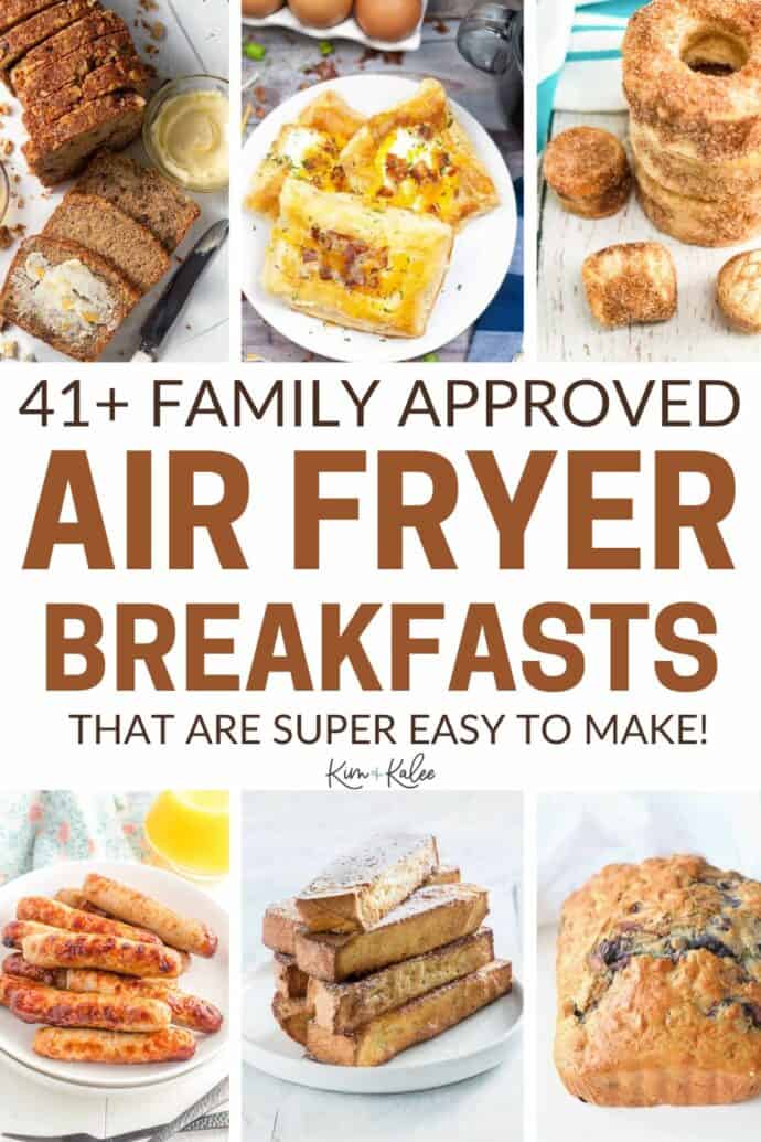 collage of 6 different air fryer breakfast recipes featured in this post - text overlay in the middle 41+ family approved air fryer breakfast that are super easy to make!