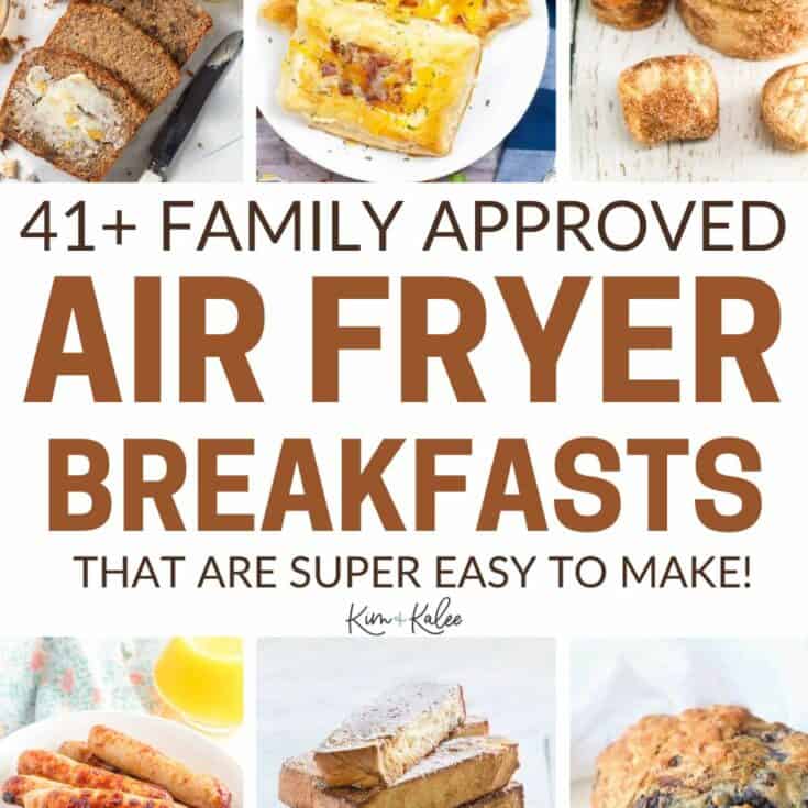 collage of 6 different air fryer breakfast recipes featured in this post - text overlay in the middle 41+ family approved air fryer breakfast that are super easy to make!