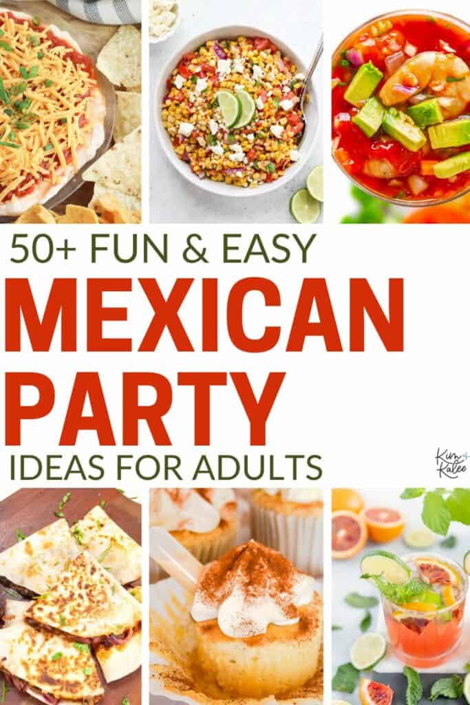 collage of 6 recipes in the post along with text overlay in the middle that reads 50+ Fun & Easy Mexican Party Ideas for Adults