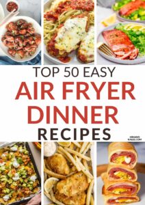 Collage of 6 of the 50 recipes featured - text overlay in the middle says top 50 easy air fryer dinner recipes