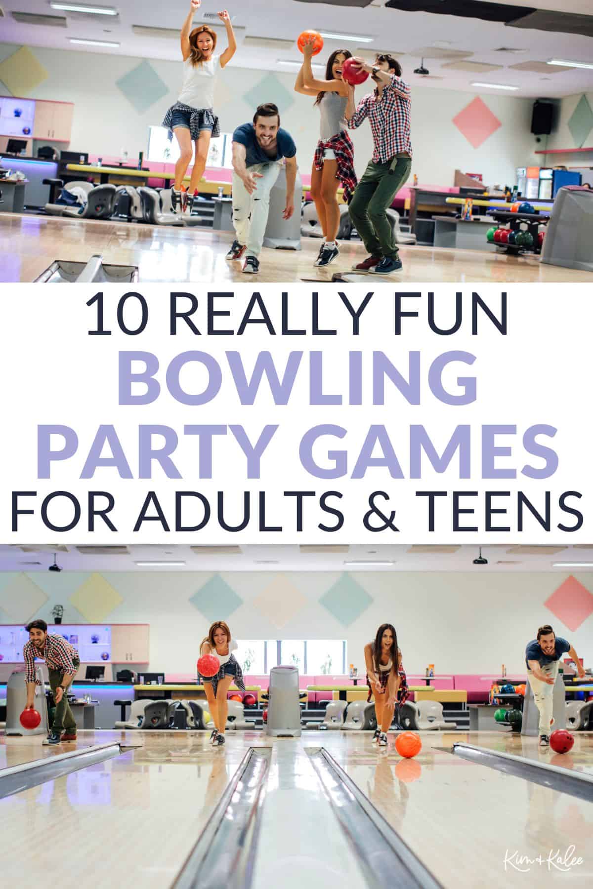 friends at a bowling alley - two photos at different angles - text overlay says 10 really fun bowling party games for adults and teens