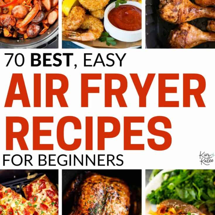 Collage of 6 recipes- text overlay in the middle says: the 70 best easy Air fryer Recipes for Beginners