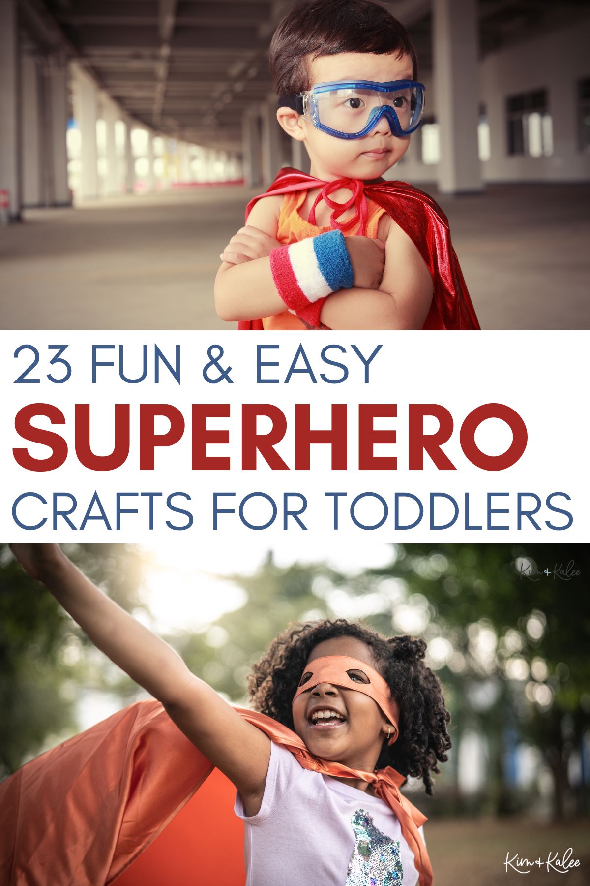 collage of two toddlers in superhero crafts - the top image is a little boy and the bottom is a little girl - text overlay in the middle says The 23 Fun & Easy Superhero Crafts for Toddlers
