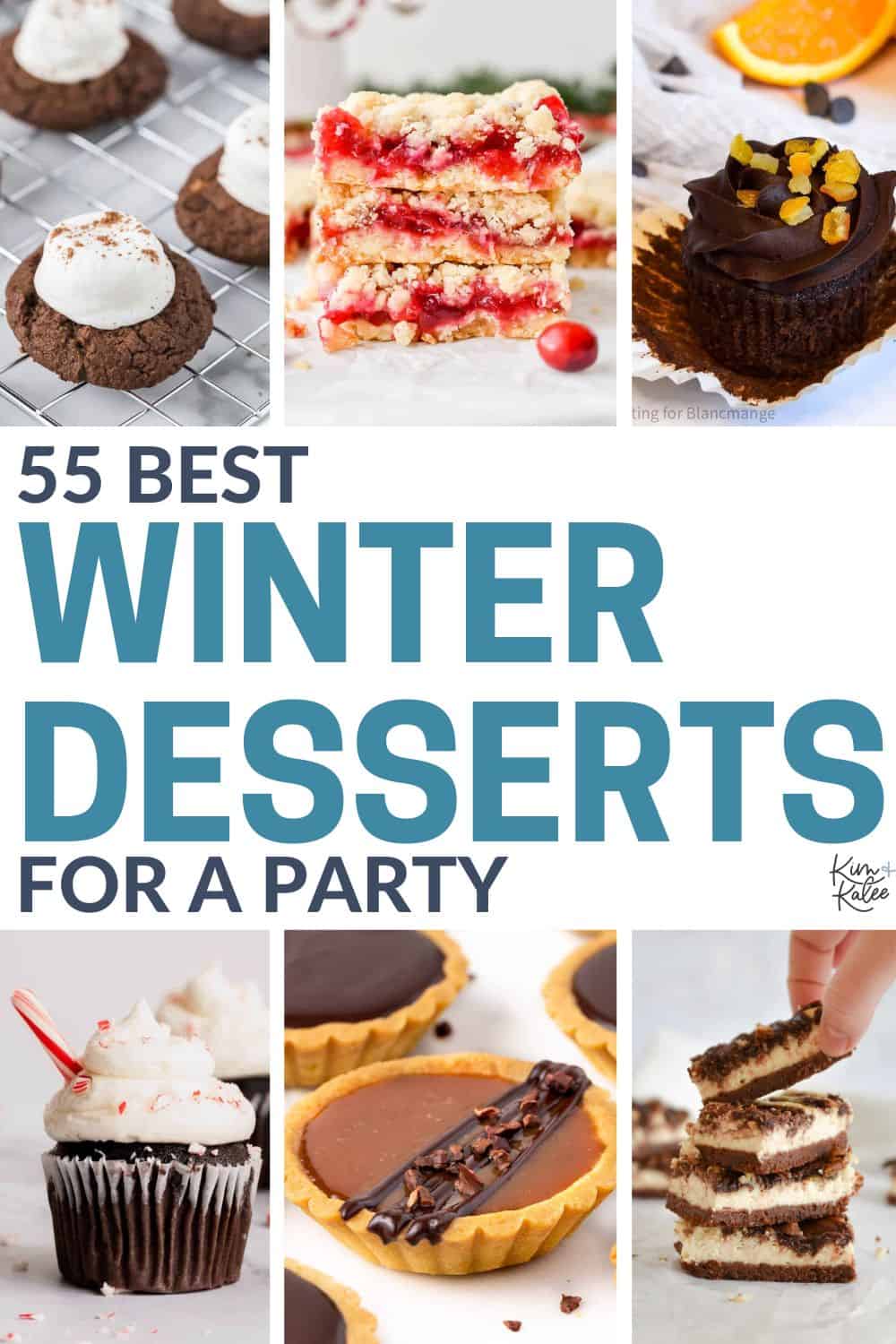 collage of 6 different desserts - text overlay in the middle says 55 best winter desserts for a party