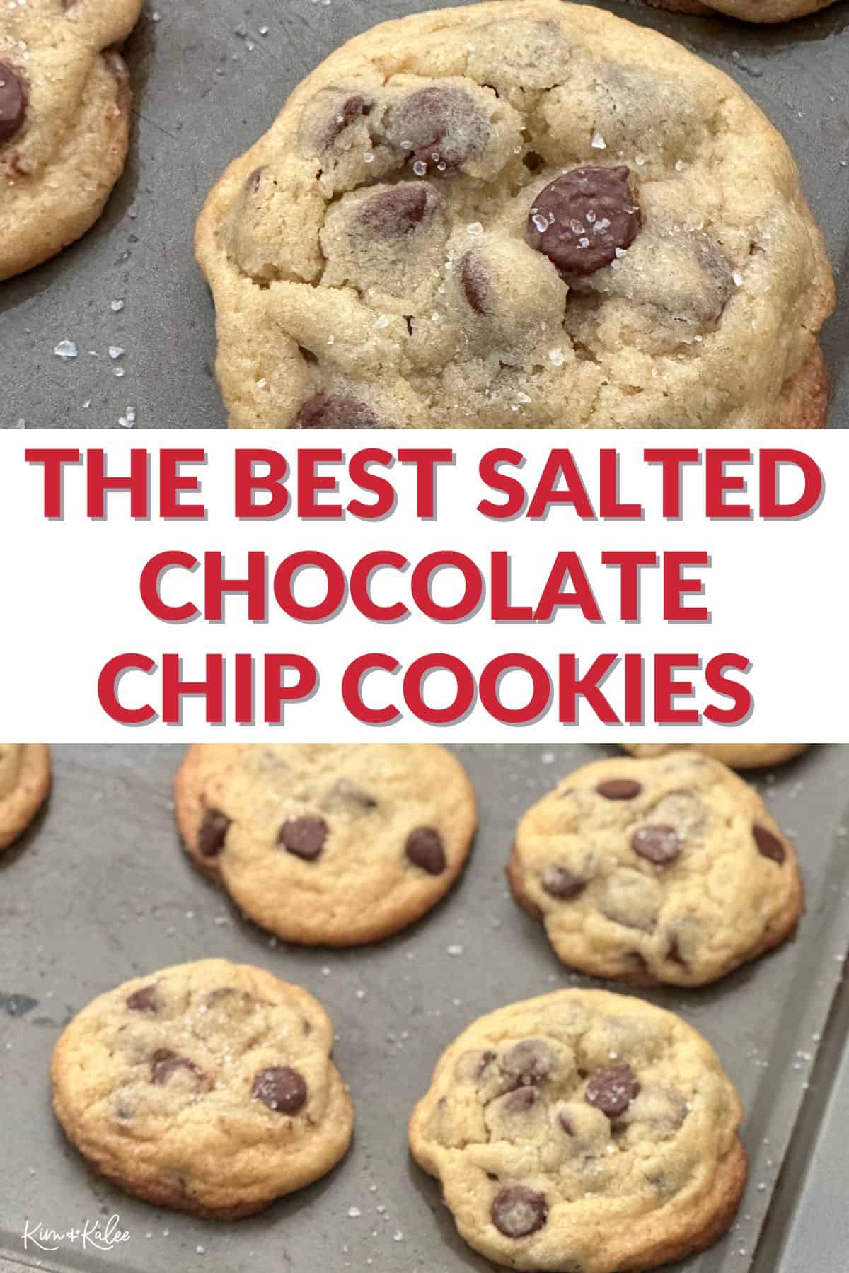 collage of the cookies with the text overlay in the middle that says The Best Salted Chocolate Chip Cookies