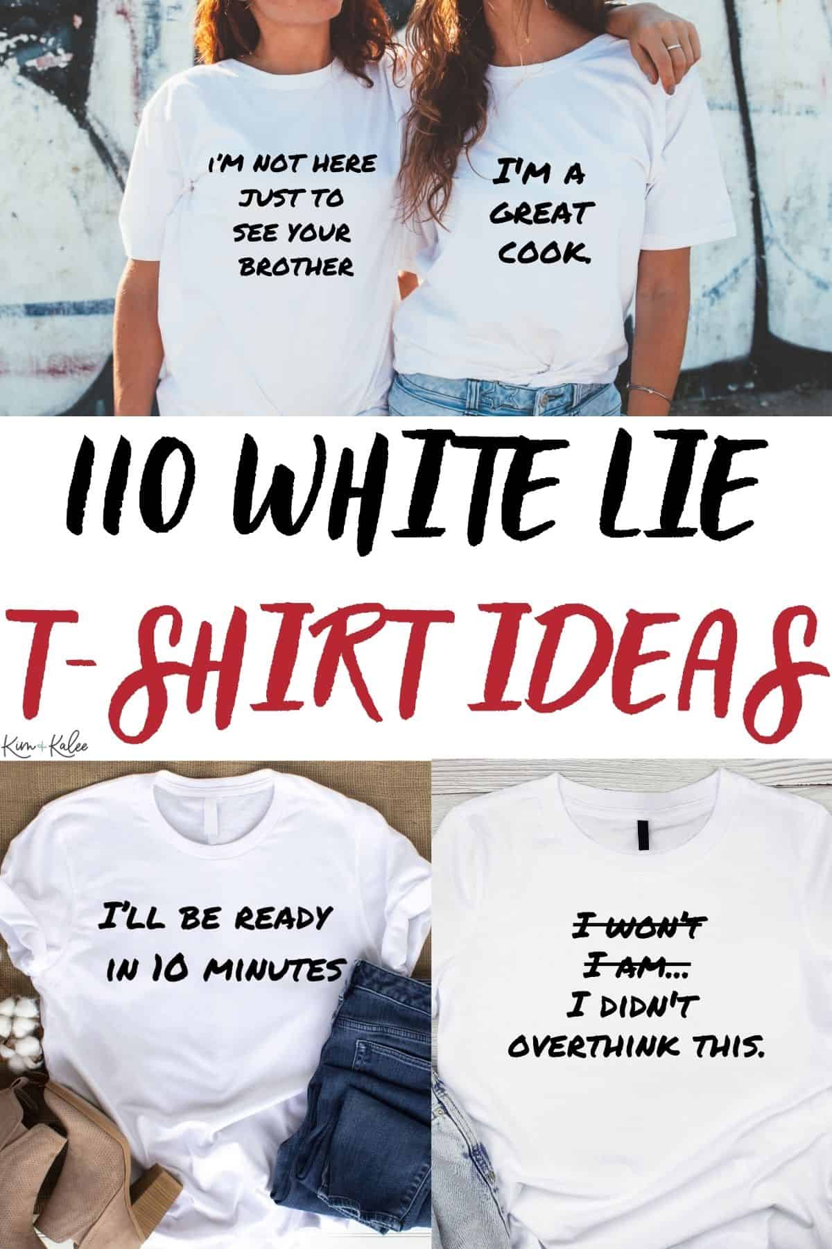 collage of 3 shirts with lies on them - text overlay in the middle says 110 WHITE LIE TSHIRT IDEAS